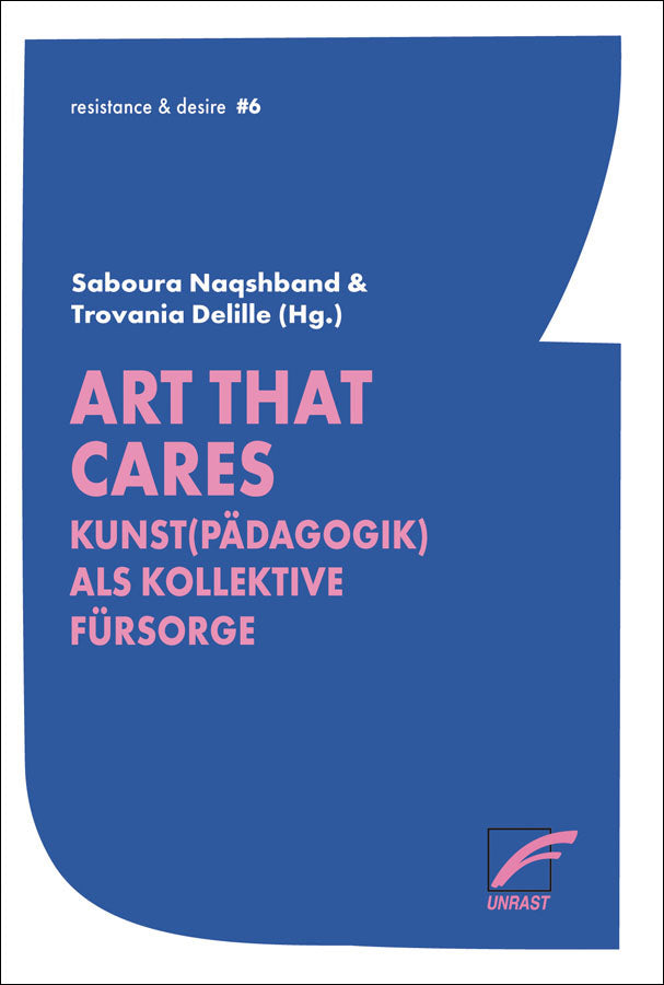 Art that cares: Kunst Pädagogik als Kollektive Fürsorge