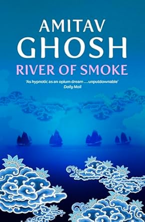 River of Smoke: Ibis Trilogy Book 2