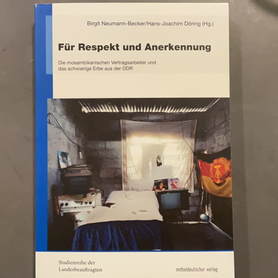 Für Respekt und Anerkennung, Die mosambikanischen Vertragsarbeiter und das schwierige Erbe der DDR