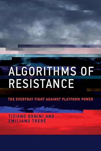 Algorithms of Resistance : The Everyday Fight against Platform Power