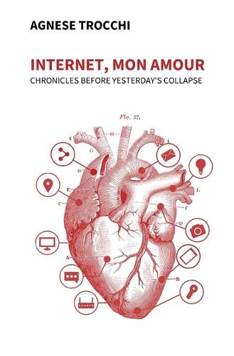 Internet, Mon Amour: Chronicles before yesterday's collapse
