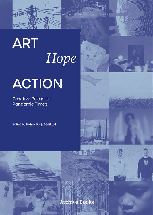 Art, Hope, Action: Creative Praxis in Pandemic Times