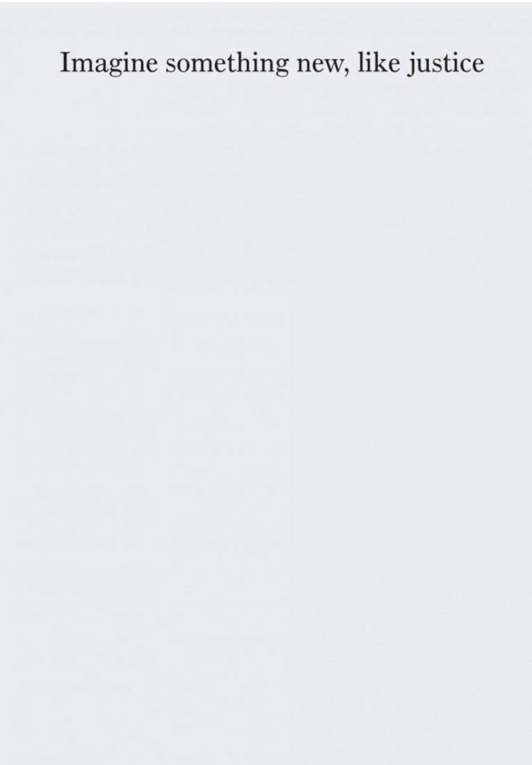 Imagine something new, like justice