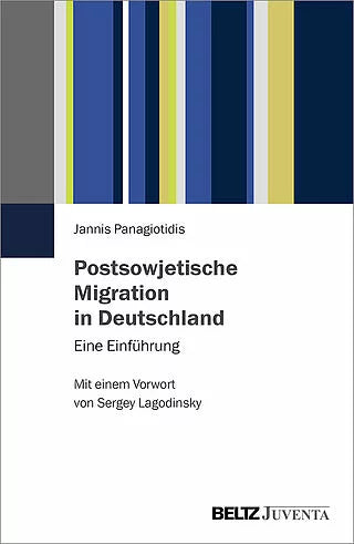 Postsowietische Migration in Deutschland: Eine Einführung. Mit einem Vorwort von Sergey Lagodinsky