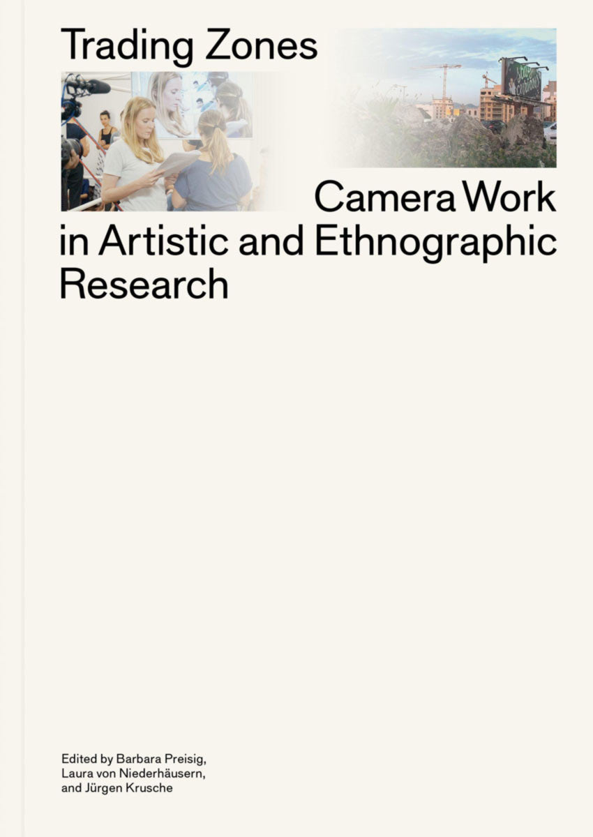 Trading Zones: Camera Work in Artistic and Ethnographic Research