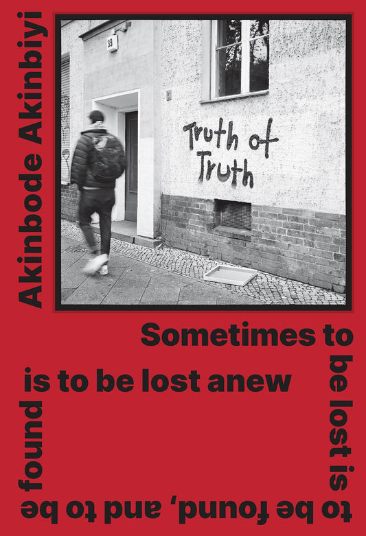 Akinbode Akinbiyi: Sometimes to be lost is to be found, and to be found is to be lost anew