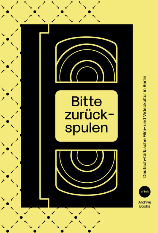 Bitte zurückspulen – Deutsch-türkische Film- und Videokultur in Berlin