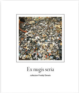 Ex nugis seria - collection Freddy Denaës