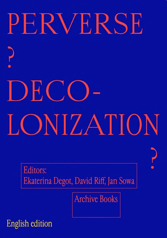 PERVERSE DECOLONIZATION? (English edition)