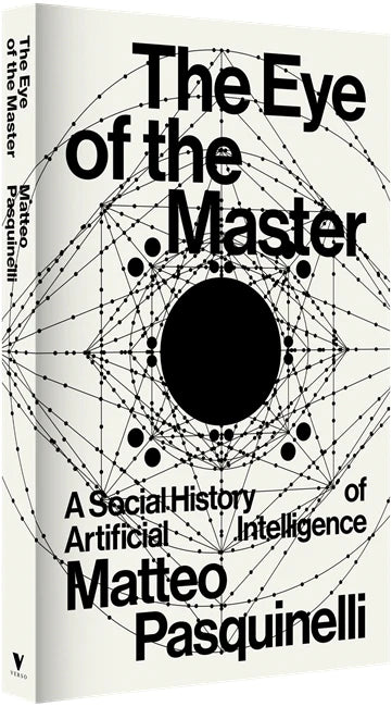 The Eye of the Master: A Social History of Artificial Intelligence