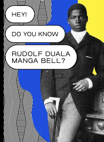 HEY! DO YOU KNOW RUDOLF DUALA MANGA BELL? (EN)