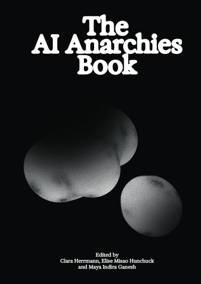 The AI Anarchies Book