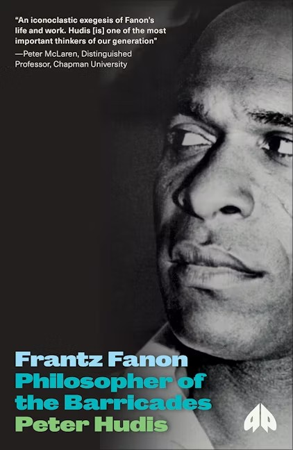 Frantz Fanon Philosopher of the Barricades