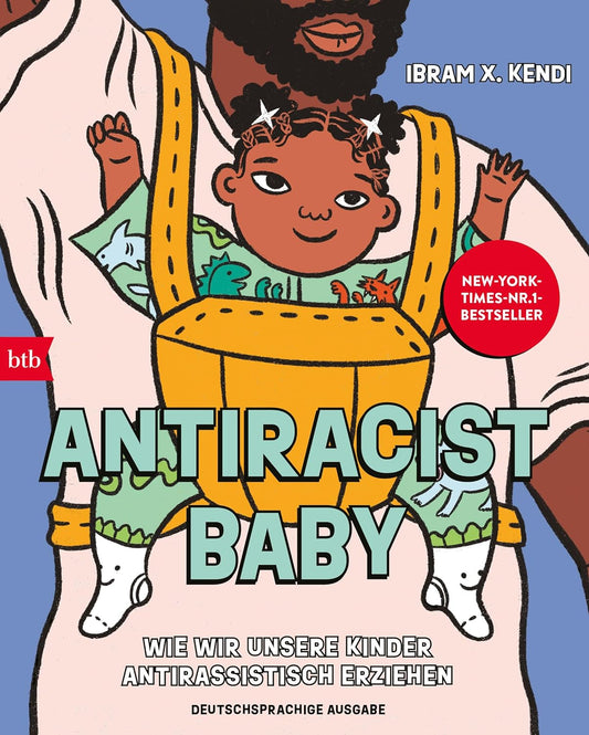 Antiracist Baby: Wie wir unsere Kinder antirassistisch erziehen