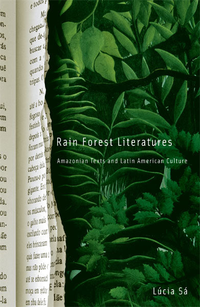 Rain Forest Literatures. Amazonian Texts and Latin American Culture