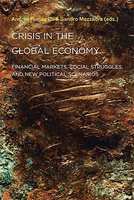 Crisis in the Global Economy. Financial Markets, Social Struggles, and New Political Scenarios (Semiotext(e) / Active Agents)