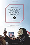 Plants, Androids and Operators. A Post-Media Handbook