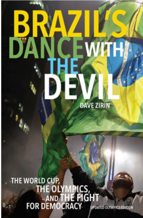 Brazil's Dance with the Devil The World Cup, the Olympics, and the Fight for Democracy