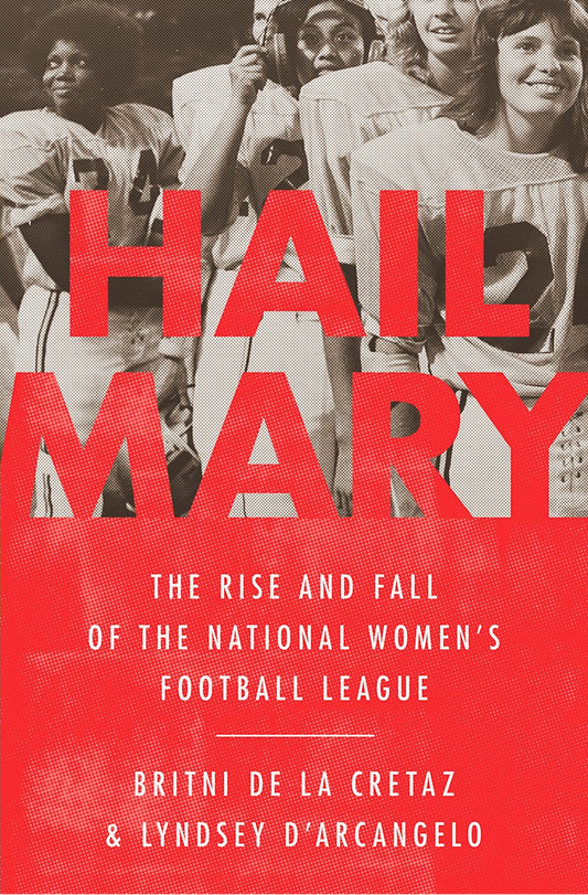 Hail Mary: The Rise and Fall of the National Women's Football League