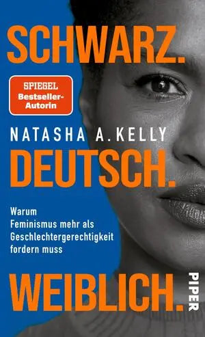 Schwarz. Deutsch. Weiblich:
Warum Feminismus mehr als Geschlechtergerechtigkeit fordern muss