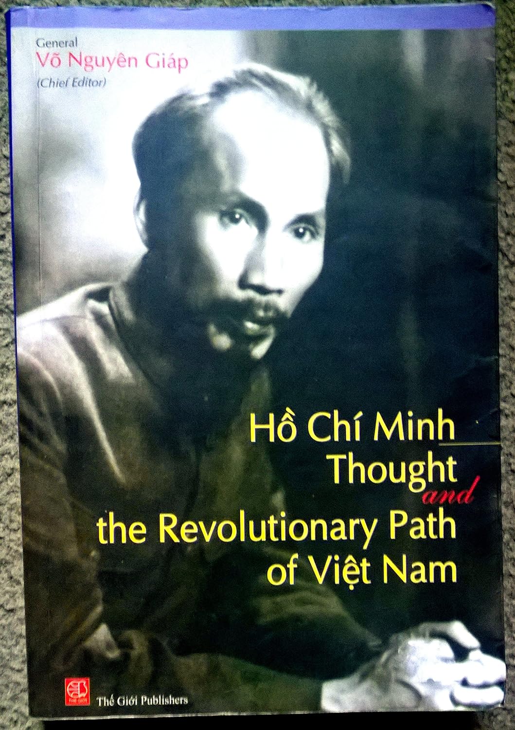 Ho Chi Minh Thought and the Revolutionary Path of Viet Nam