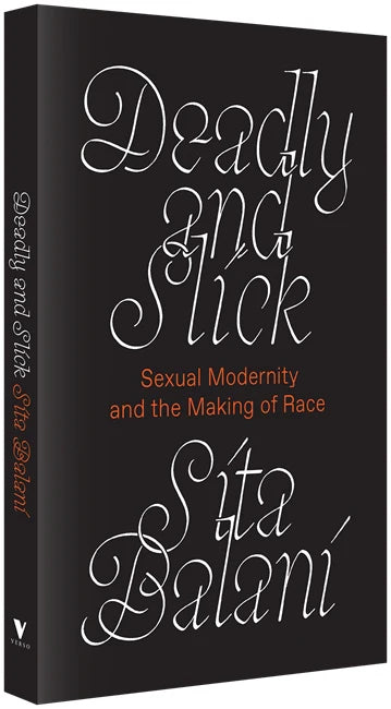 Deadly and Slick:Sexual Modernity and the Making of Race