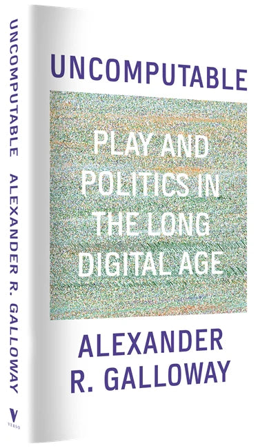 Uncomputable:Play and Politics In the Long Digital Age