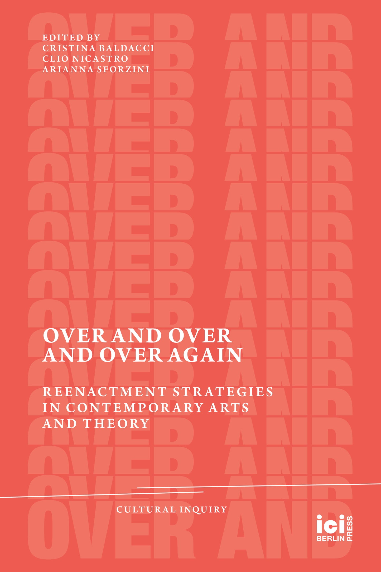 Over and Over and Over Again Reenactment Strategies in Contemporary Arts and Theory