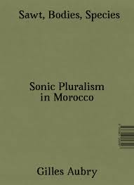 Sawt, Bodies, Species. Sonic Pluralism in Morocco