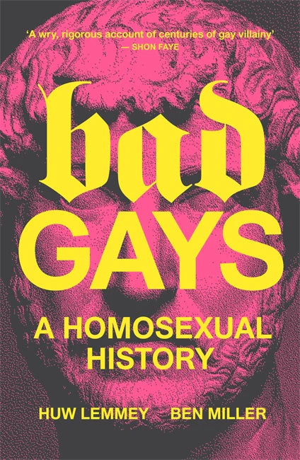 Bad Gays: A Homosexual History