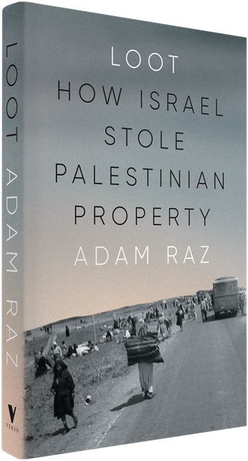 Loot: How Israel Stole Palestinian Property
