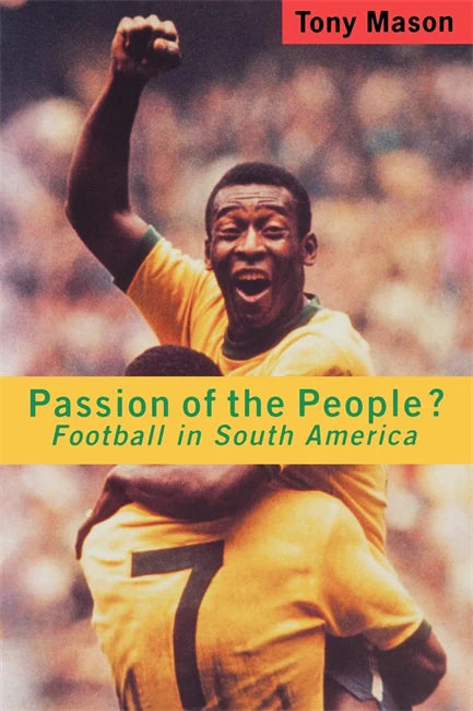 Passion of the People?: Football in South America