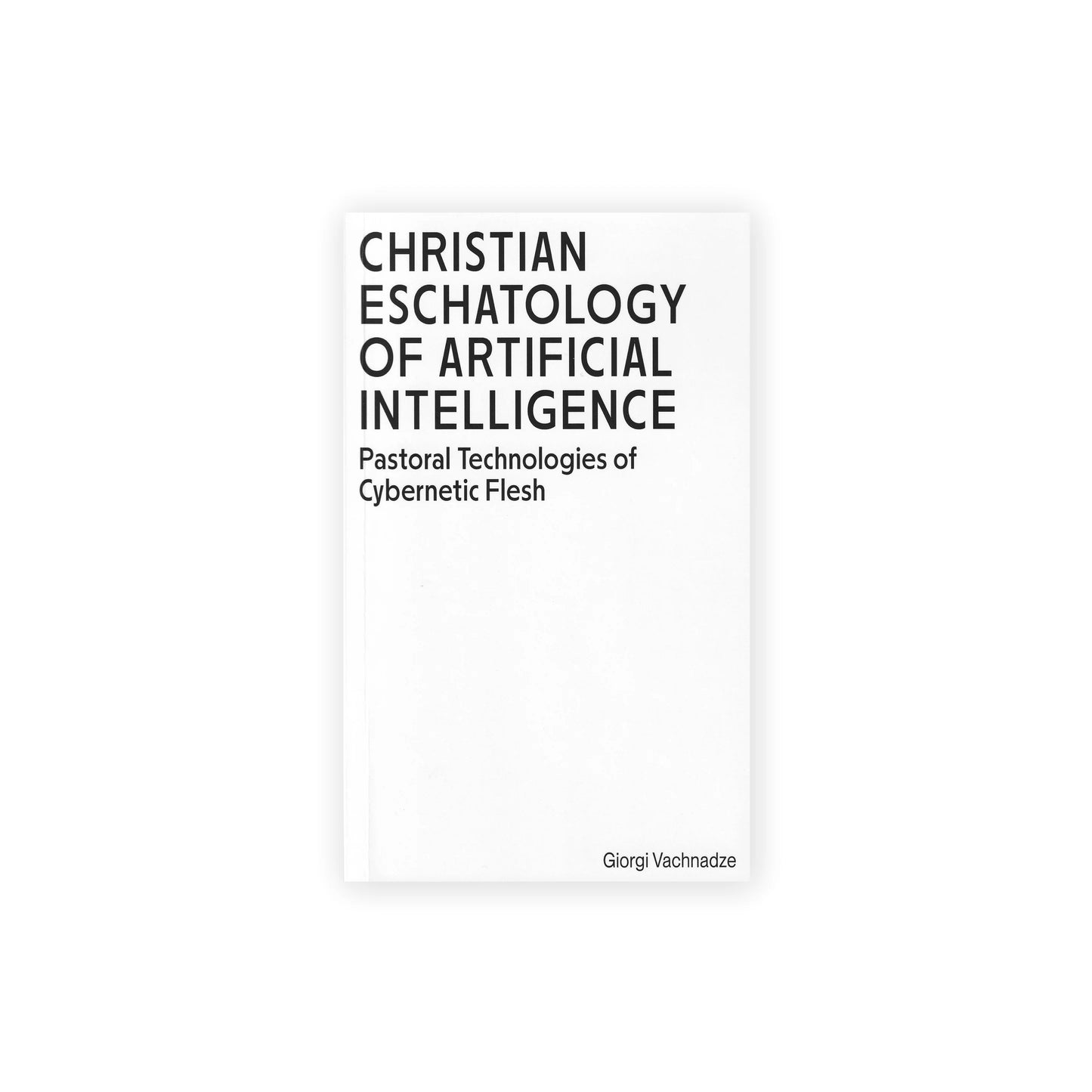 Christian Eschatology of Artificial Intelligence: Pastoral Technologies of Cybernetic Flesh by Giorgi Vachnadze