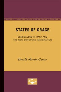 States of Grace Senegalese in Italy and the New European Immigration