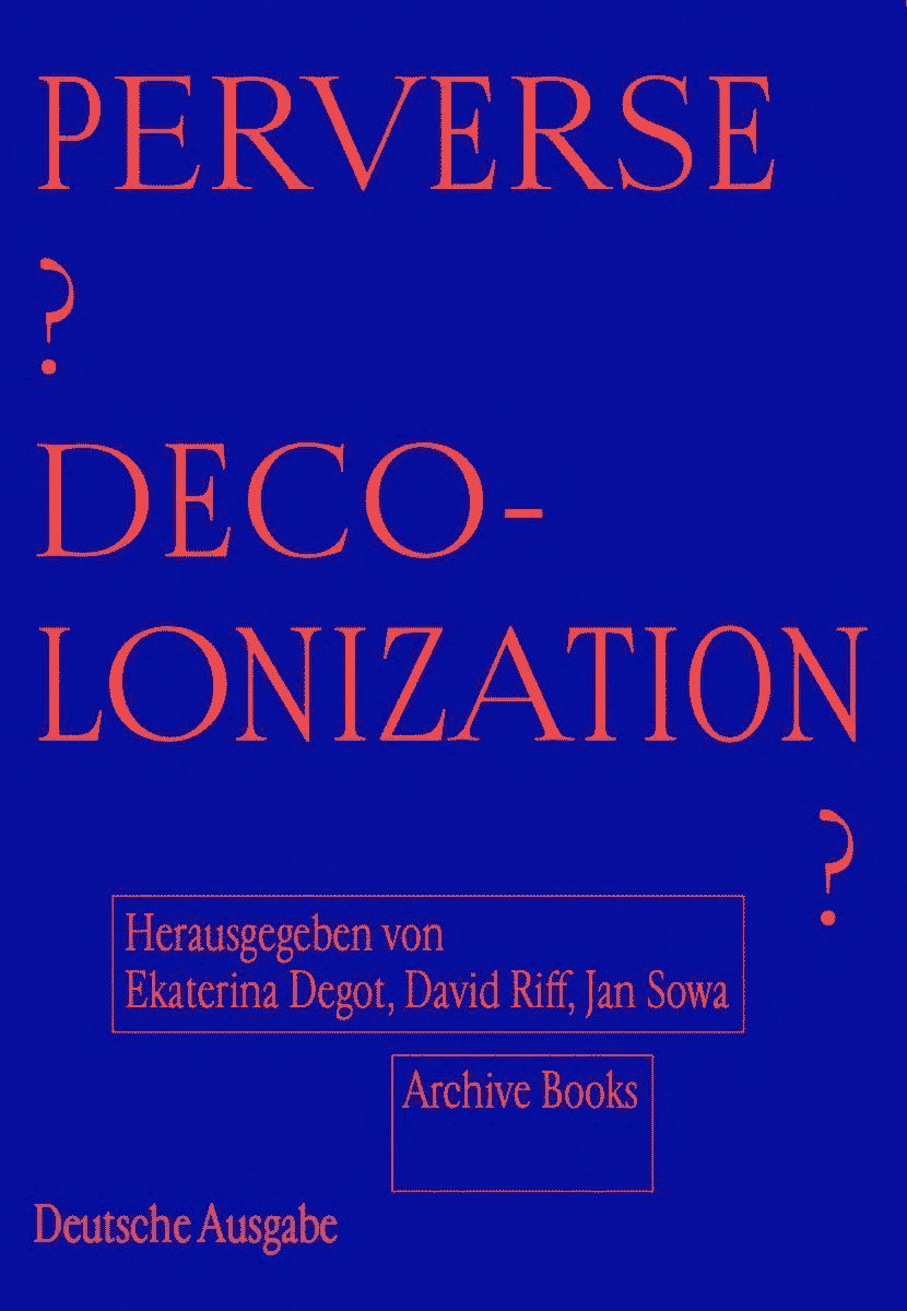 PERVERSE DECOLONIZATION? (Deutsche Ausgabe)