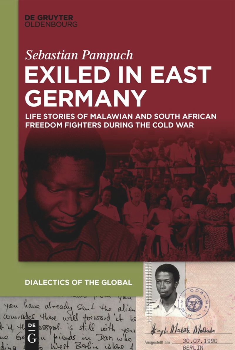 Exiled in East Germany: Life Stories of Malawian and South African Freedom Fighters during the Cold War