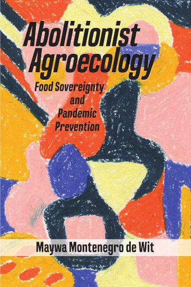 Abolitionist Agroecology, Food Sovereignty and Pandemic Prevention