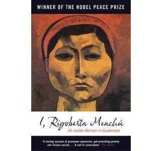 I, Rigoberta Menchú: An Indian Woman in Guatemala